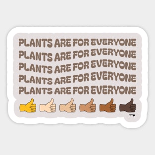 Plants are For Everyone! Sticker